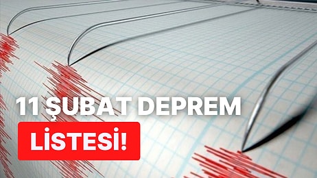 11 Şubat Cumartesi AFAD ve Kandilli Rasathanesi Son Depremler Listesi: Deprem mi Oldu?