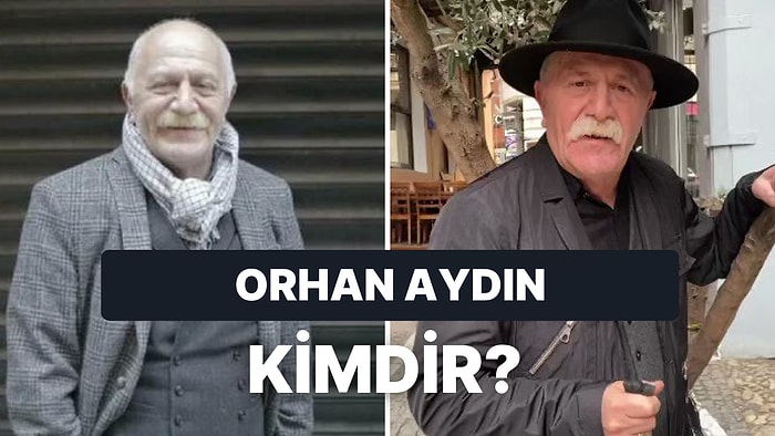 Orhan Aydın Kimdir, Kaç Yaşında, Nereli? Orhan Aydın'ın Hayatı Hakkında Merak Edilenler