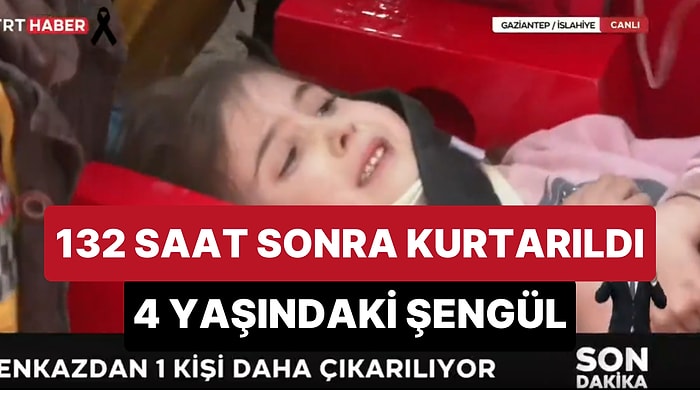 132 Saat Sonra Gelen Mucize: 4 Yaşındaki Şengül ve Babası Enkazdan Kurtarıldı