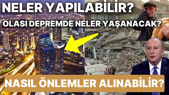 Tüm Türkiye'nin Korku İçinde Beklediği Büyük İstanbul Depremi Öncesi Yetkililer Nasıl Önlemler Alabilir?