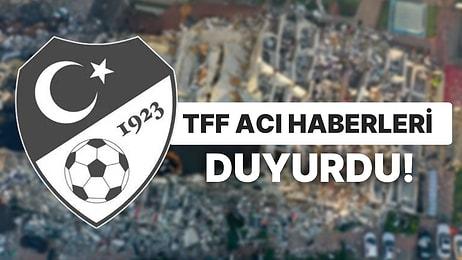 TFF, Kahramanmaraş'ta Meydana Gelen Depremde 5 Hakem ve 1 Gözlemcinin Hayatını Kaybettiğini Duyurdu
