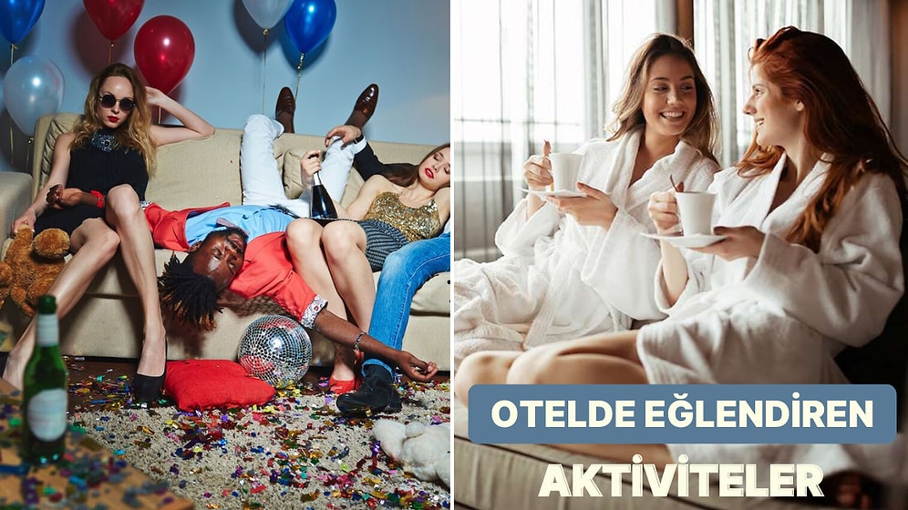 Tatil Yaparken Otelde Kendinize Eğlence Yaratacağınız 11 Yol