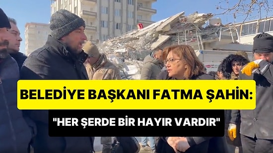 Gaziantep Büyükşehir Belediyesi Başkanı Fatma Şahin: 'Her Şerde Vardır Bir Hayır'