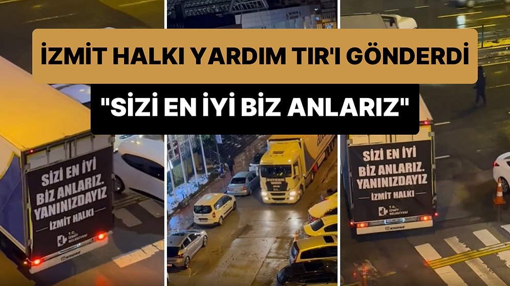 İzmit Halkı, 'Sizi En İyi Biz Anlarız' Yazılı Pankart Astıkları Yardım TIR'ını Deprem Bölgesine Gönderdiler