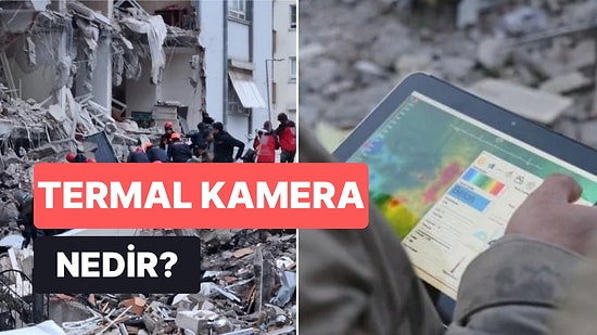 Deprem Bölgesinde Termal Kameralar İş Başında: Enkazlarda Kullanılan Termal Kamera Nedir, Ne İşe Yarar?