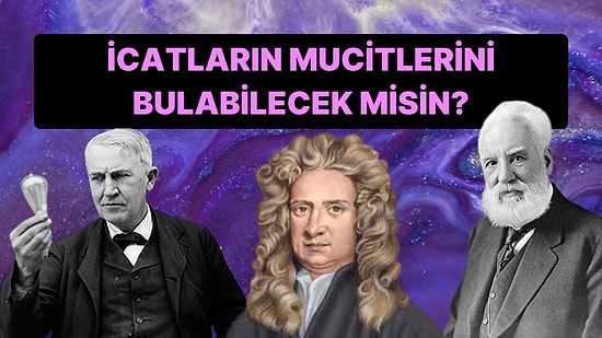 Hayatımızı Kolaylaştıran Buluşların Mucitlerini Bulabilecek misin?