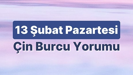 13 Şubat Pazartesi Çin Burcuna Göre Günün Nasıl Geçecek?