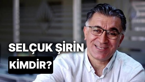 Selçuk Şirin Kimdir, Kaç Yaşında ve Ne İş Yapıyor?