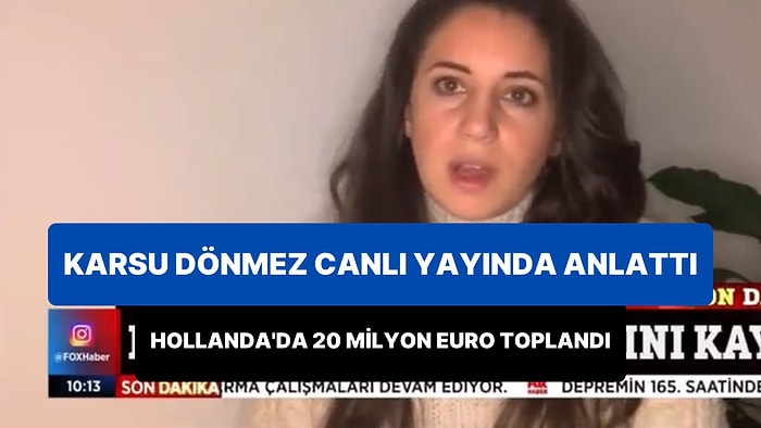 Karsu Dönmez, FOX Haber'e Bağlandı: 'Bütün Hollanda Ayağa Kalktı 20 Milyon Euro Toplandı'