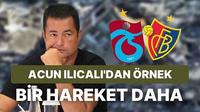 Acun Ilıcalı'dan Örnek Hareket: Trabzonspor-Basel Maçının Reklam Gelirleri Depremzedelere Bağışlanacak