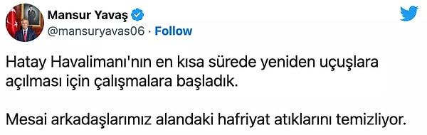 Mansur Yavaş, depremin ardından hava ulaşımının yeniden sağlanması için bölgeye giden Ankara Büyükşehir Belediyesi ekiplerinin 'hafriyat atıkları' temizleme çalışmalarına başladığını belirten bir tweet atmıştı.