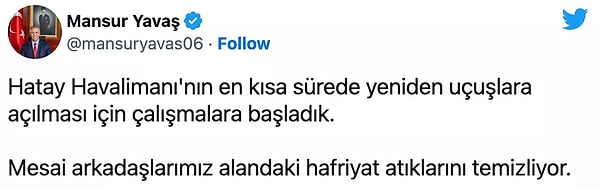 Mansur Yavaş, depremin ardından hava ulaşımının yeniden sağlanması için bölgeye giden Ankara Büyükşehir Belediyesi ekiplerinin 'hafriyat atıkları' temizleme çalışmalarına başladığını belirten bir tweet atmıştı.