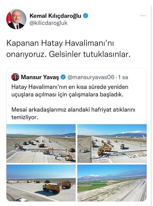 Havalimanındaki çalışmalar için Kemal Kılıçdaroğlu da bir tweet atarak,  "Kapanan Hatay Havalimanı'nı onarıyoruz. Gelsinler tutuklasınlar." ifadelerini kullanmıştı.