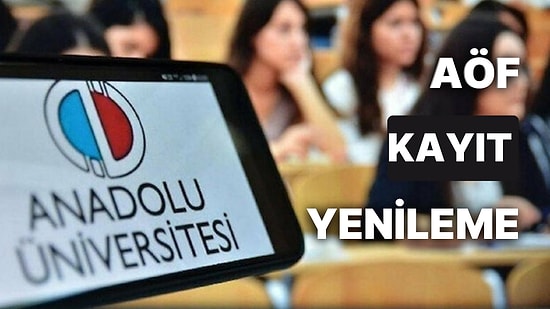 AÖF Kayıt Yenileme Ne Zaman Yapılacak? AÖF Kayıt Yenileme Tarihi Ertelendi mi?