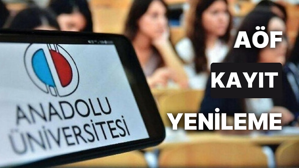 AÖF Kayıt Yenileme Ne Zaman Yapılacak? AÖF Kayıt Yenileme Tarihi Ertelendi mi?
