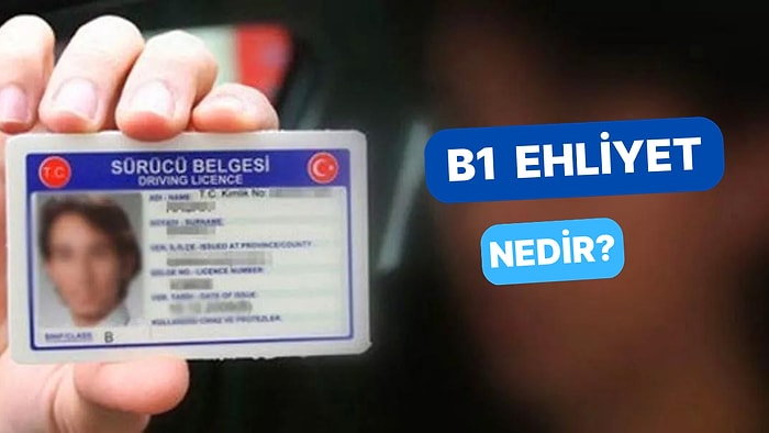 On Altı Yaşını Dolduran Herkesin Alabileceği Ehliyet Türü: B1 Ehliyet Nedir?