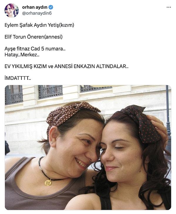Eylem Şafak Aydın Yetiş ve annesi Elif Torun Öneren'in enkaz altında kaldığını, Tiyatrocu Orhan Aydın'ın bu tweeti ile öğrenmiştik.