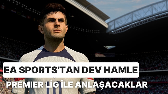 EA Sports Premier Lig ile 500 Milyon Sterlin Değerinde Anlaşma Yapmaya Çok Yakın