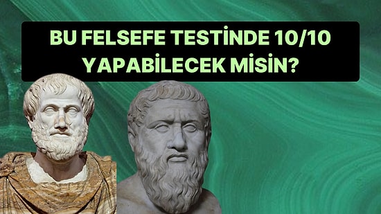 Bu Felsefe Testinde Bütün Sorulara Doğru Cevap Verebilecek misin?