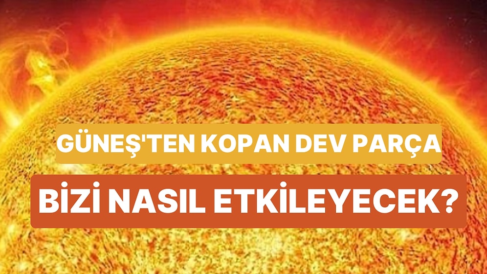 Bilim İnsanları Şaşkın: Güneş'ten Dev Bir Parça Koptu!