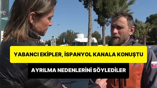 Ülkeden Ayrılan Yabancı Arama Kurtarma Ekipleri, İspanyol Televizyon Kanalına Neden Ayrıldıklarını Anlattı