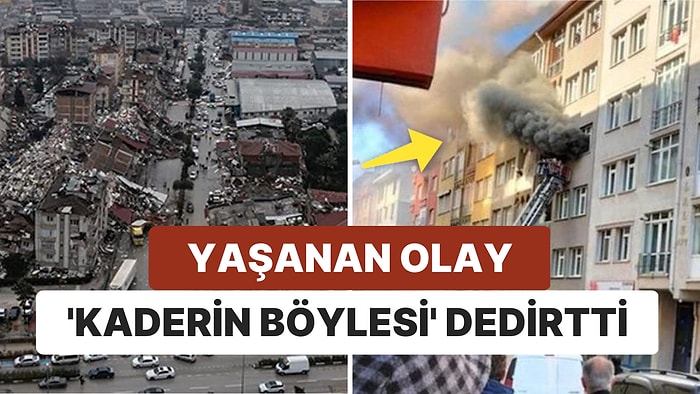 Bu Nasıl Kader? Kahramanmaraş Depreminden Kurtulan Vatandaş Yangında Hayatını Kaybetti