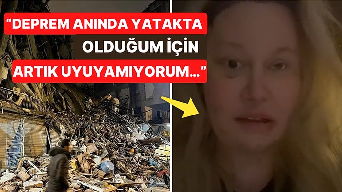 Avustralyalı Kadın Hatay'da Yaşadıklarını Anlattı: "Deprem Anında Yatakta Olduğum İçin Artık Uyuyamıyorum!"