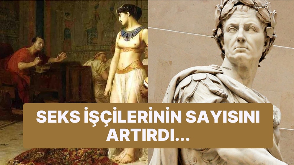 Roma İmparatoru Jül Sezar'ın Muhtemelen Daha Önce Duymadığınız Renkli Cinsel Hayatının Ayrıntıları