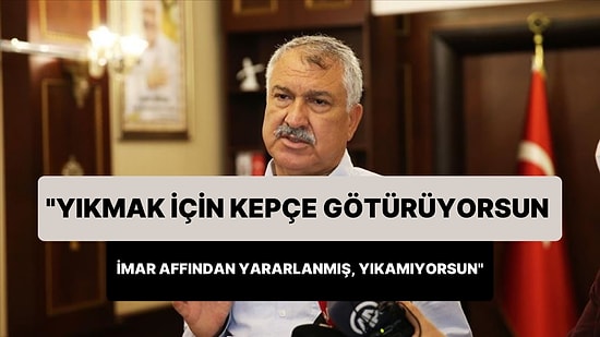 Zeydan Karalar: 'Yıkılması Gereken Binaya Kepçe Götürüyorum, İmar Affından Yararlandığı İçin Yıkamıyorum'