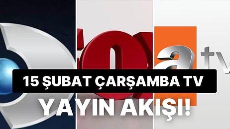 15 Şubat Çarşamba TV Yayın Akışı: Bugün Televizyonda Neler Var? FOX, Kanal D, ATV, Star TV, TRT1, TV8