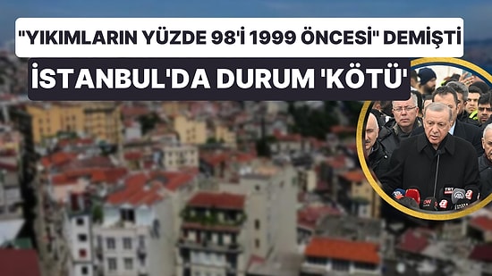 İşte İstanbul'daki 1999 Öncesi Bina Sayısı