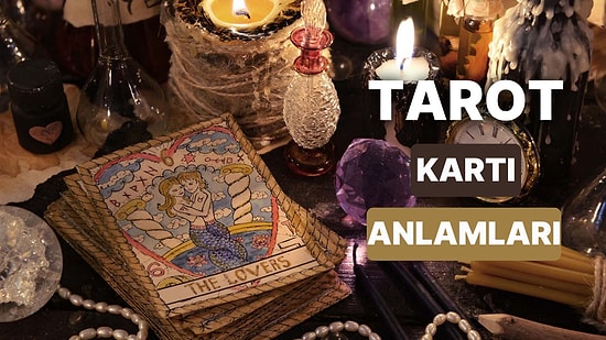 Tarot Kartları ve Anlamları Nelerdir? Majör ve Minör Arkana Desteleri İle Tılsımlı Bir Dünyaya Giriş