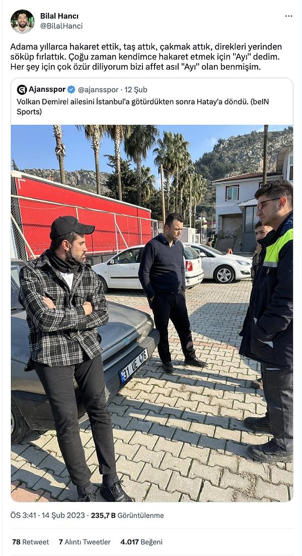 Volkan Demirel’in ailesini İstanbul’a götürdükten sonra Hatay’a dönmesi ile ilgili bir haberi paylaşan Bilal Hancı paylaşımında,