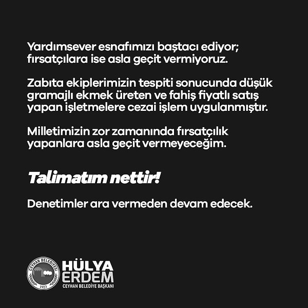 Bunun yanında Hülya Erdem, Twitter'da temel gıda maddesi ekmeğin gramajıyla oynayan işletmeleri de denetlediğini duyurdu: