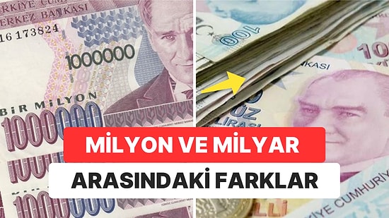 Milyar Milyon Farkı Nedir? Milyon Eski Parayla Nasıl Yazılır?