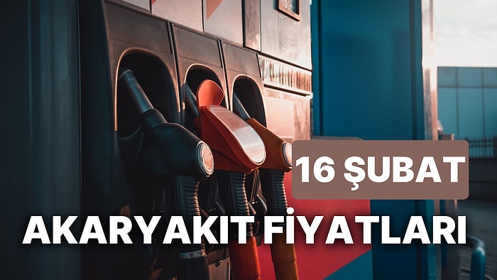 16 Şubat Perşembe Güncel Akaryakıt Fiyatları: Brent Petrol, LPG, Motorin, Benzin Fiyatı Ne Kadar Oldu?