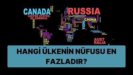 Bu Ülkelerden Hangisinin Nüfusunun Daha Fazla Olduğunu Bulabilecek misin?