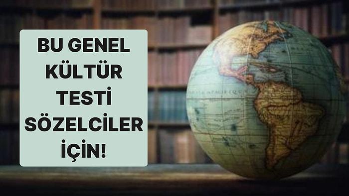 Sadece Sözelcilerin Full Çekeceği Genel Kültür Testi!