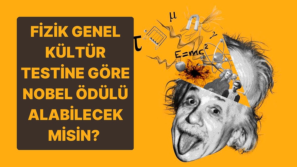 Bu Fizik Genel Kültür Testini Çöz Nobel Fizik Ödülü Alabilecek misin Gör!