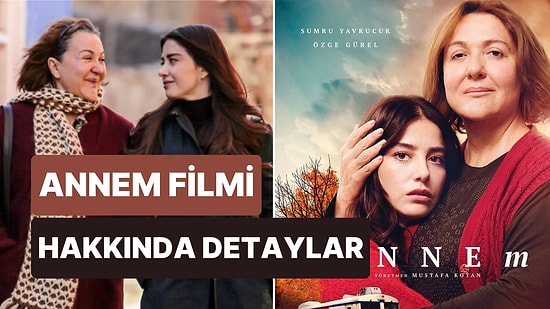 Annem Filmi Konusu Nedir, Oyuncuları Kimlerdir? Annem Filmi Hakkında Detaylar