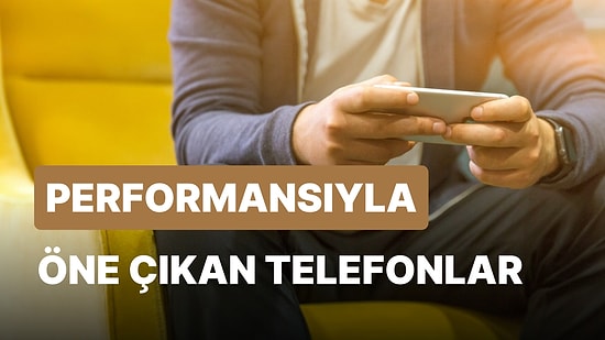 Fiyat Performans Telefonları: 5 Bin TL'ye Alınabilecek En İyi Akıllı Telefonlar