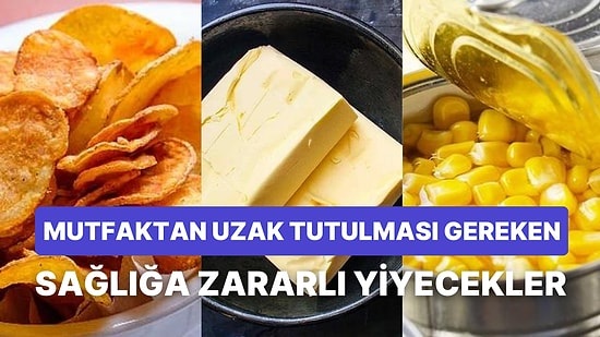 Faydası Az, Zararı Çok Olan ve Hepimizin Mutfağında Bulunan Sağlığa Zararlı Gıdalar