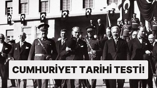 Türkiye Cumhuriyeti Tarihi Testinde 13/13 Yapabilecek misin?