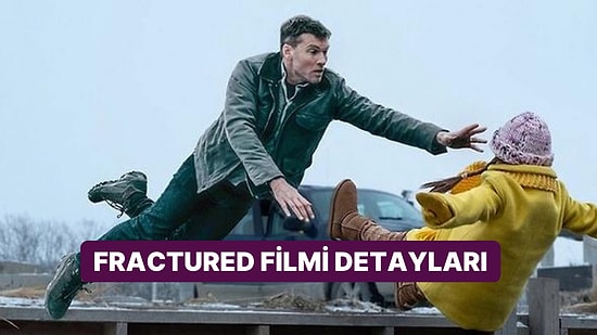 Fractured Filminin Konusu Nedir, Oyuncuları Kimler? Fractured Filmi Hakkında Merak Edilenler