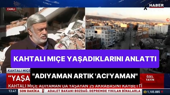 'Yaşadığıma Sevinemiyorum' Diyen Kahtalı Mıçe, Habertürk'te Konuştu: "Adıyaman Artık 'Acı'yaman"