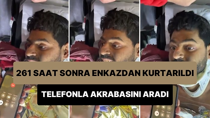 261. Saatte Enkaz Altından Kurtarılan Mustafa Akrabasını Aradı: 'Hepimiz Seni Bekliyoruz Abi'