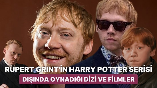 Harry Potter'ın Ron Weasley'ı Olarak Bildiğimiz Rupert Grint'in Yer Aldığı Dizi ve Filmler