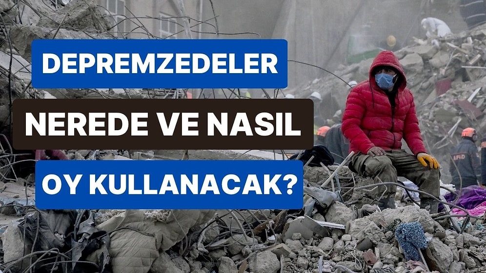 Depremzedeler Seçimde Nerede ve Nasıl Oy Kullanacak? CHP YSK Temsilcisi Açıkladı