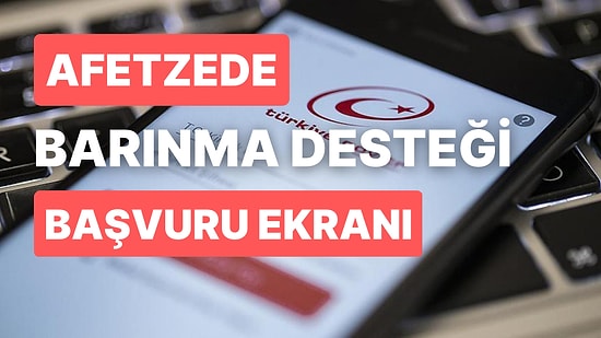 Afetzede Barınma Desteği Nedir, Kimler Başvurabilir? Afetzede Barınma Desteği Başvuru Ekranı