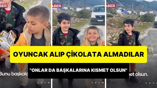 Oyuncak Alıp Çikolata Almayan Çocuklar: 'Başkalarına Dağıt, Onlar da Başkasına Kısmet Olsun'